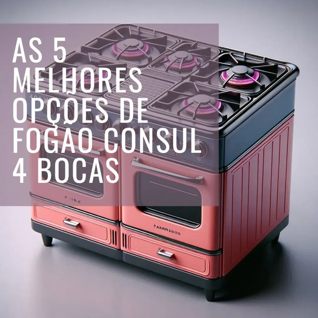 As 5 Melhores Opções de fogao consul 4 bocas mesa de vidro