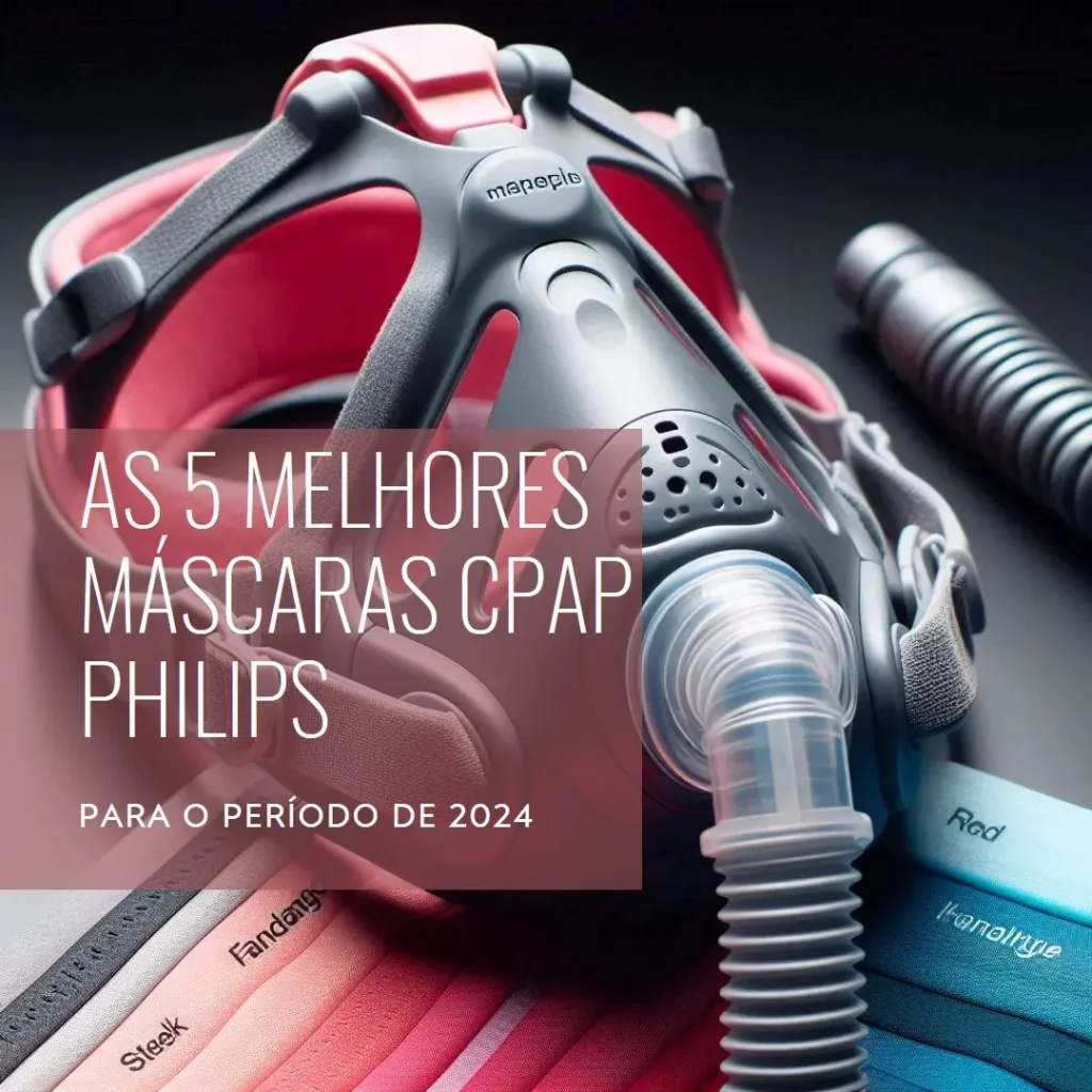 Principais 5  mascara cpap philips para o período de 2024