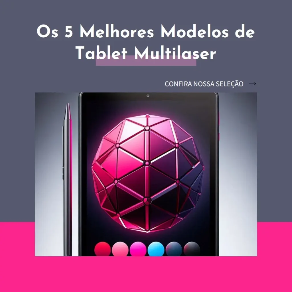 Cinco Melhores Modelos de  tablet multilaser