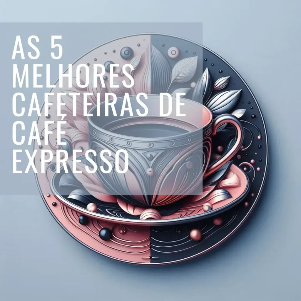 Melhores 5  cafeteira de café expresso