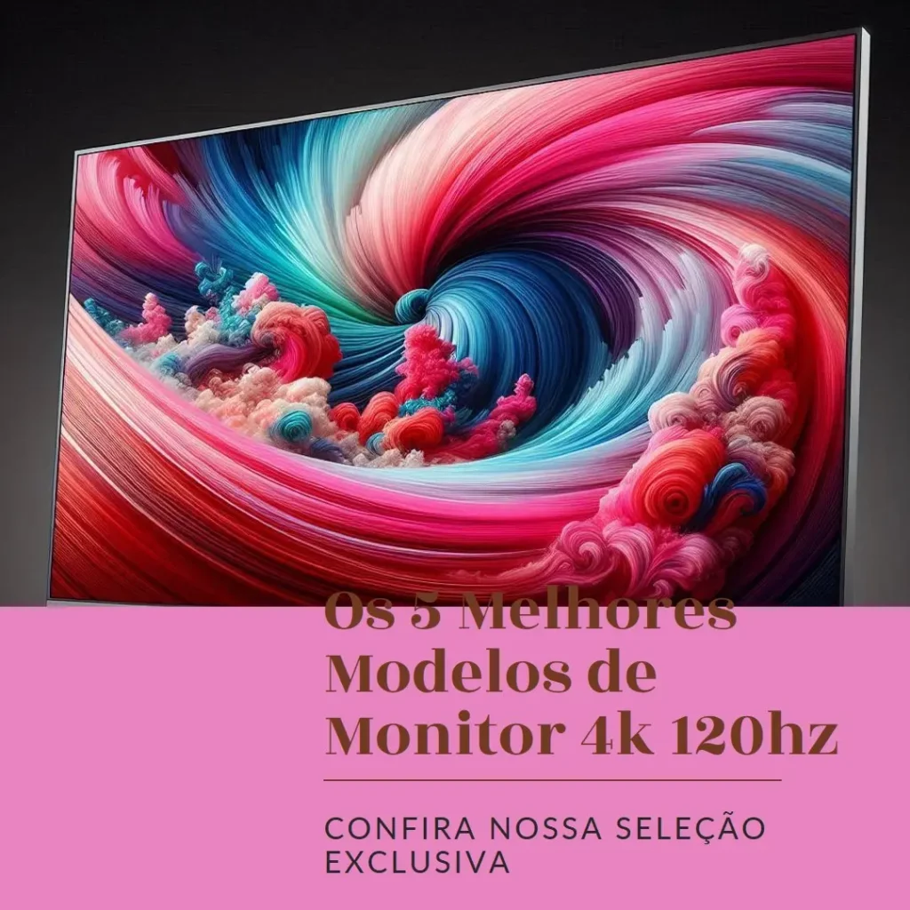 Os 5 Melhores Modelos de  monitor 4k 120hz