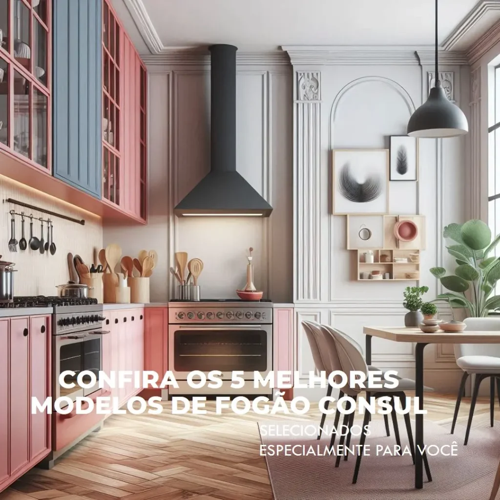 5 Melhores Modelos de fogao consul