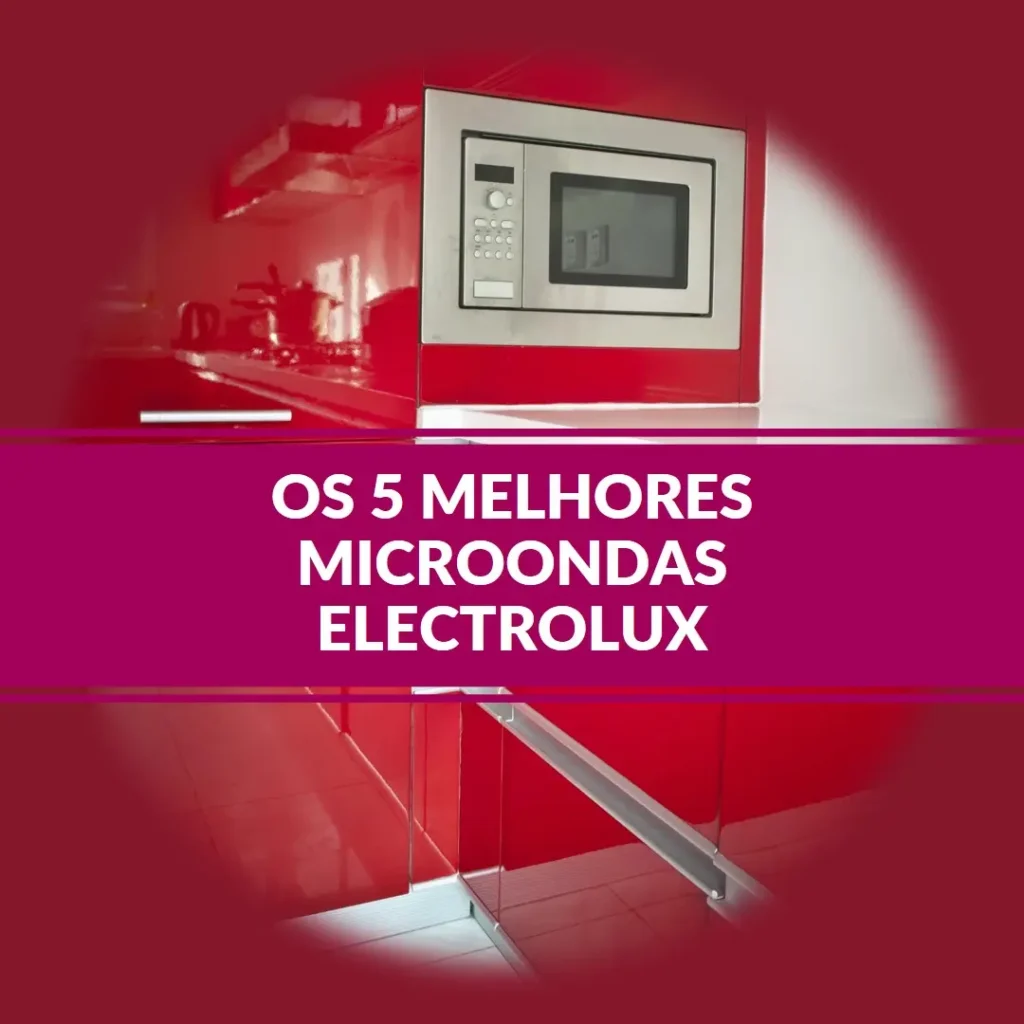 Cinco Principais Modelos de microondas electrolux 27 litros