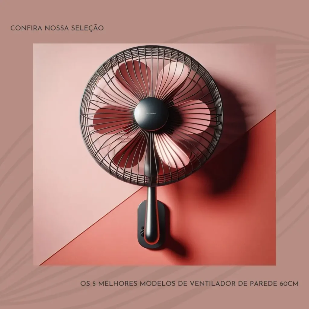 5 Melhores Modelos de ventilador de parede 60cm