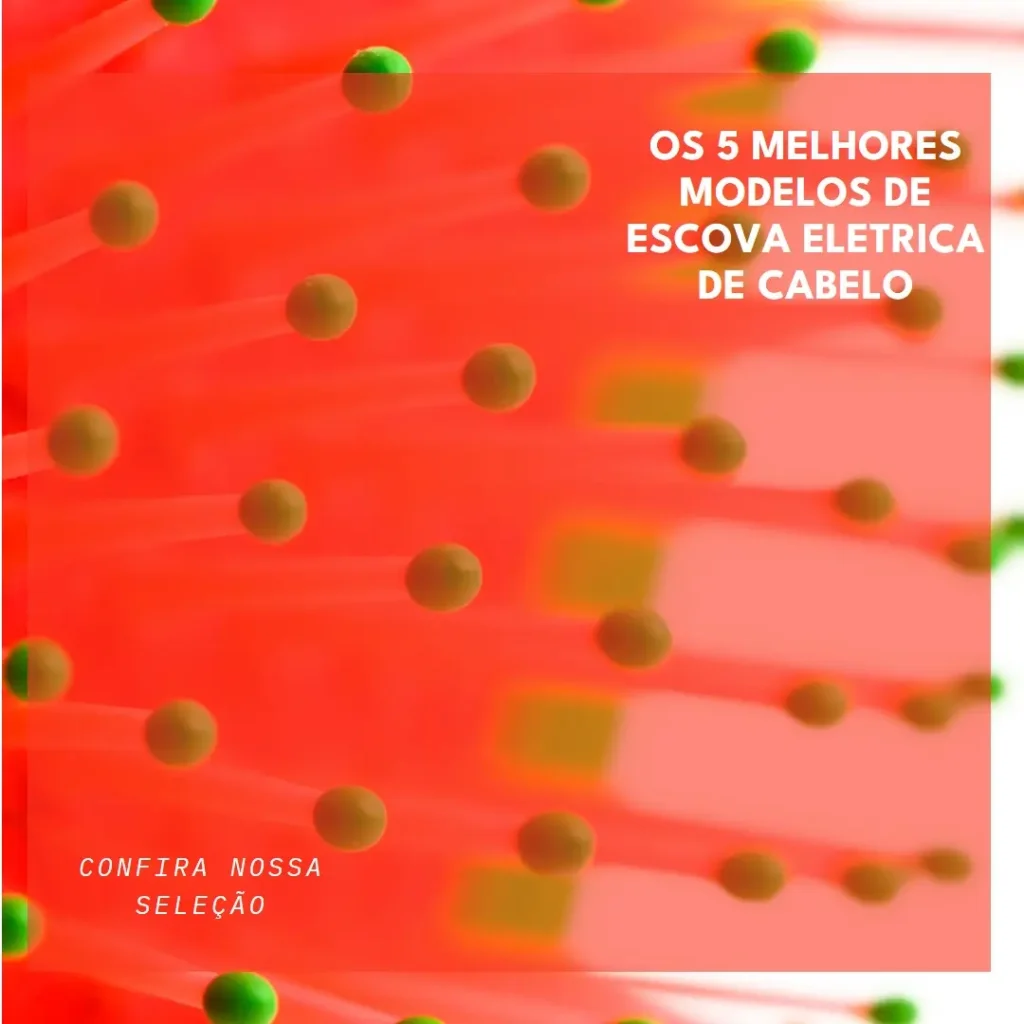 Os 5 Melhores Modelos de escova eletrica de cabelo