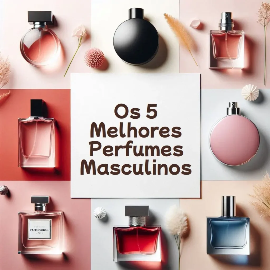 Lista de 5 Melhores: melhores perfumes masculinos