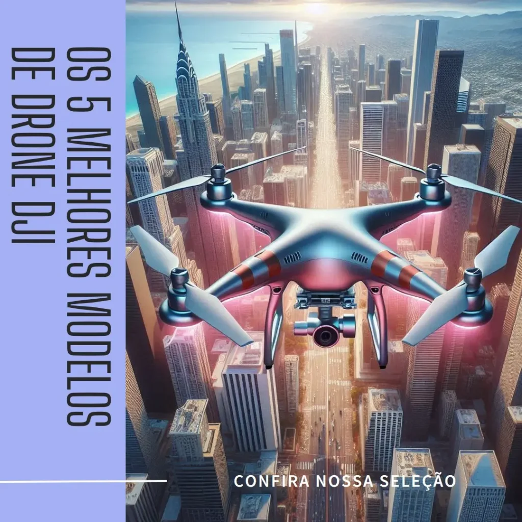 Cinco Principais Modelos de drone dji