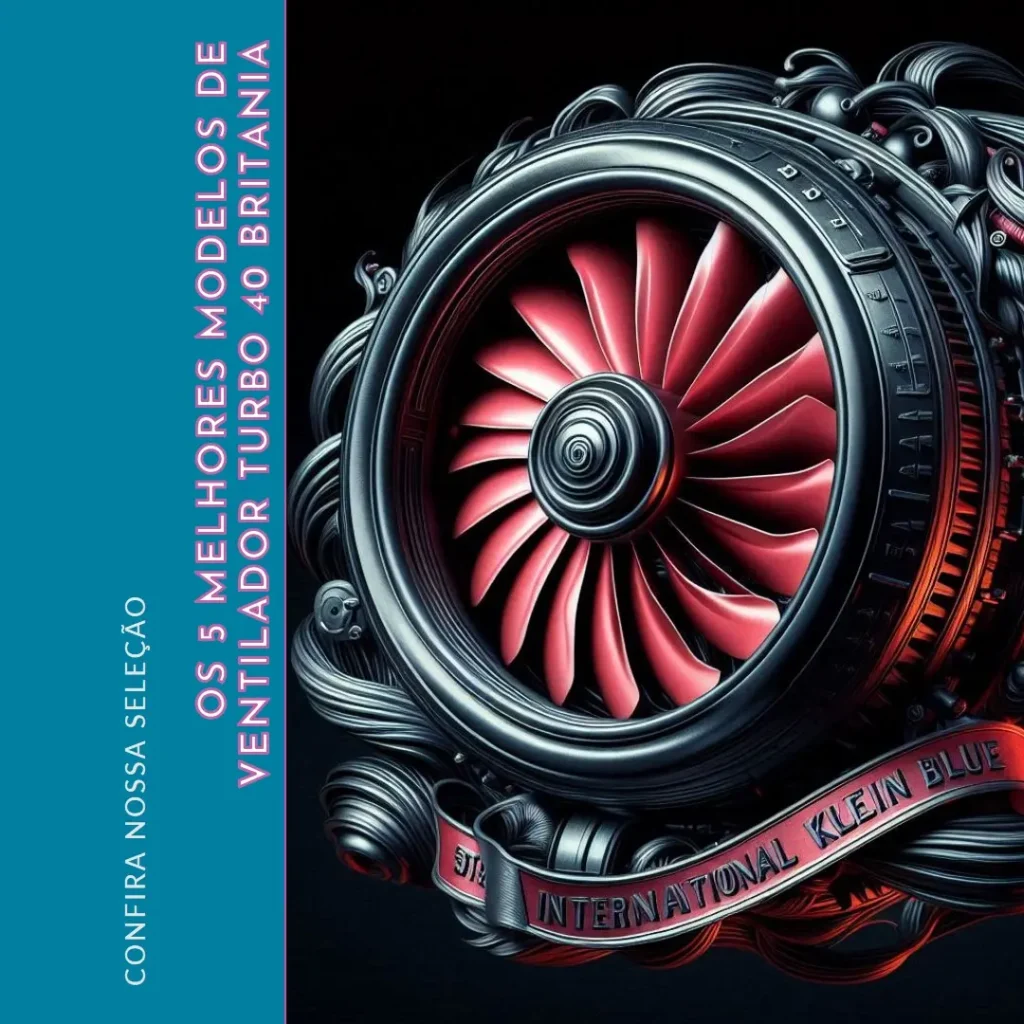 Os 5 Melhores Modelos de ventilador turbo 40 britania