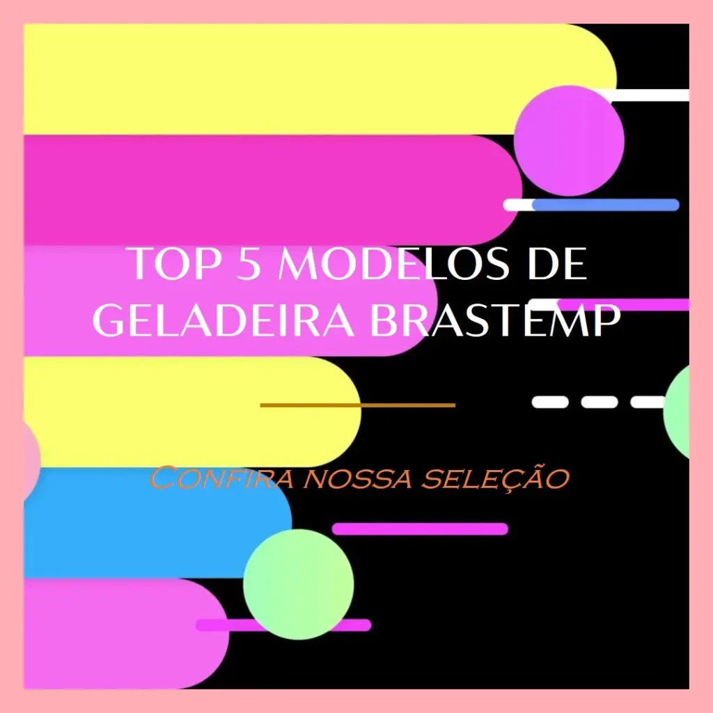 Top Cinco Modelos de geladeira Brastemp 588 litros