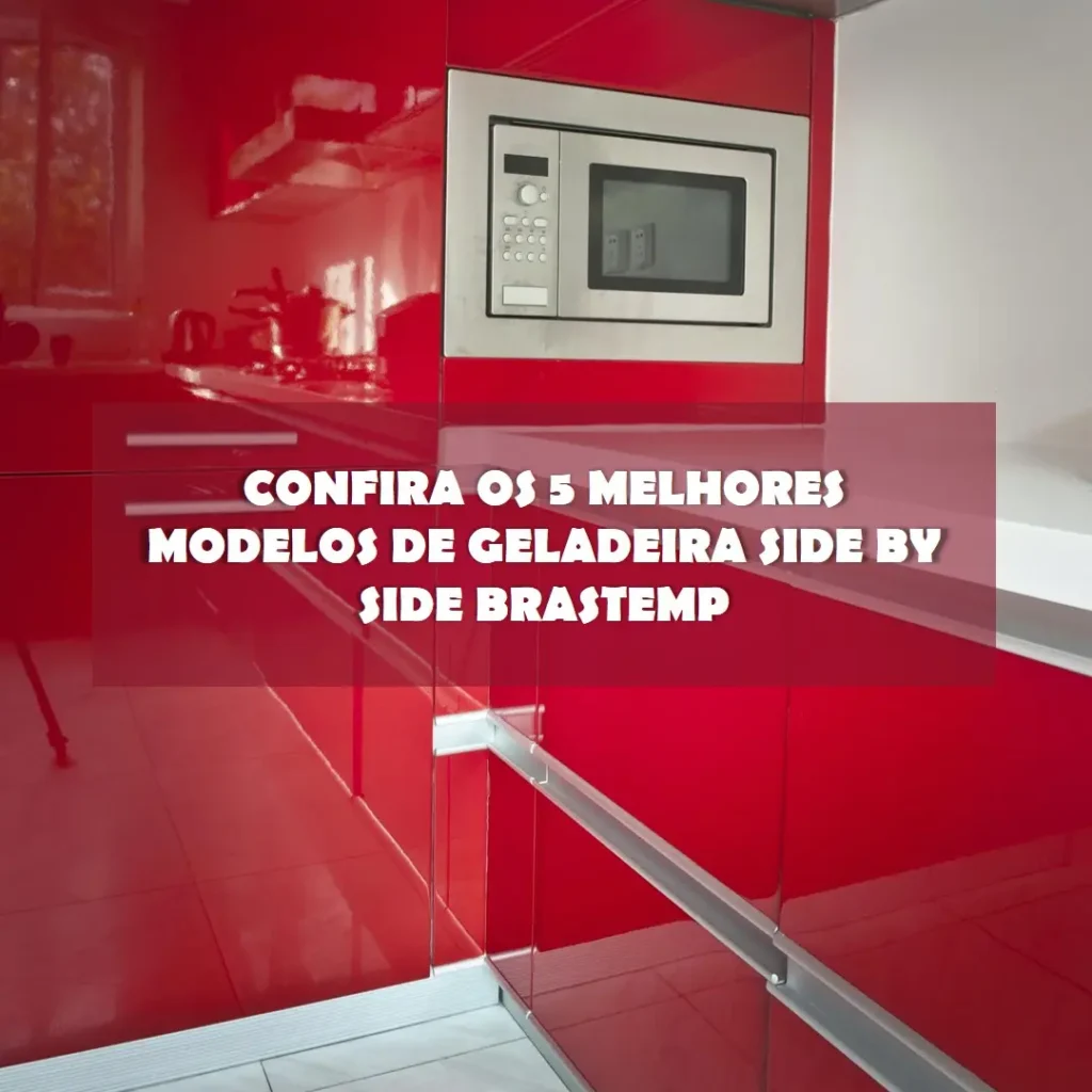 5 Melhores Modelos de  geladeira side by side Brastemp