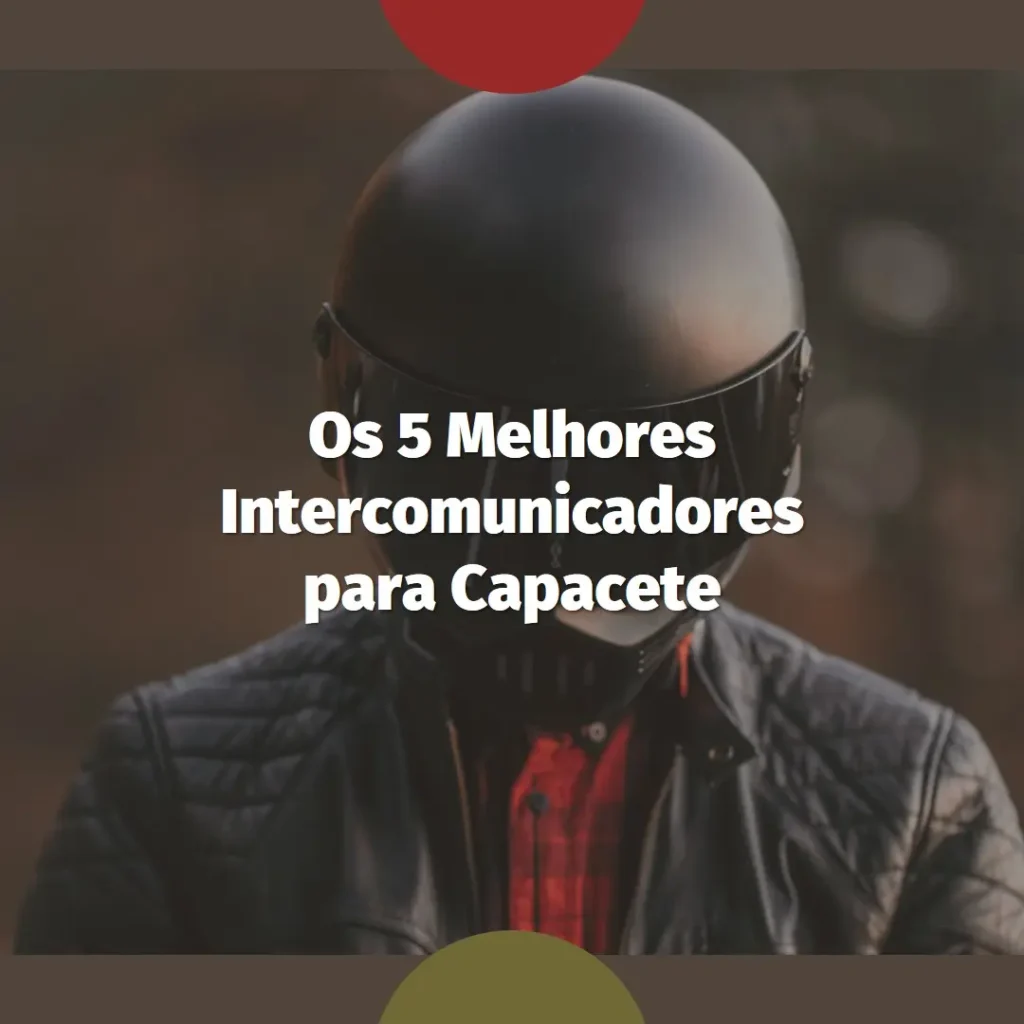 Cinco Principais Modelos de intercomunicador para capacete
