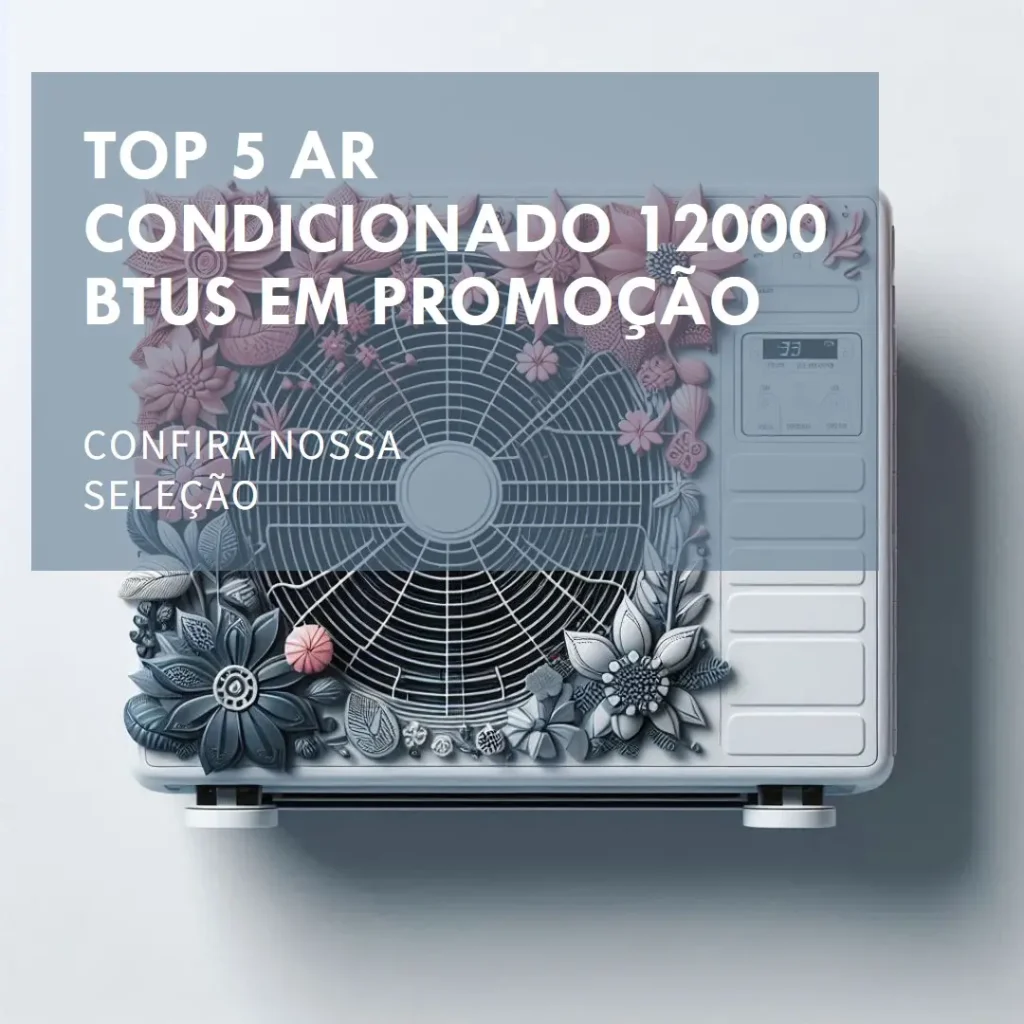 Top Cinco  ar condicionado 12000 btus promoção