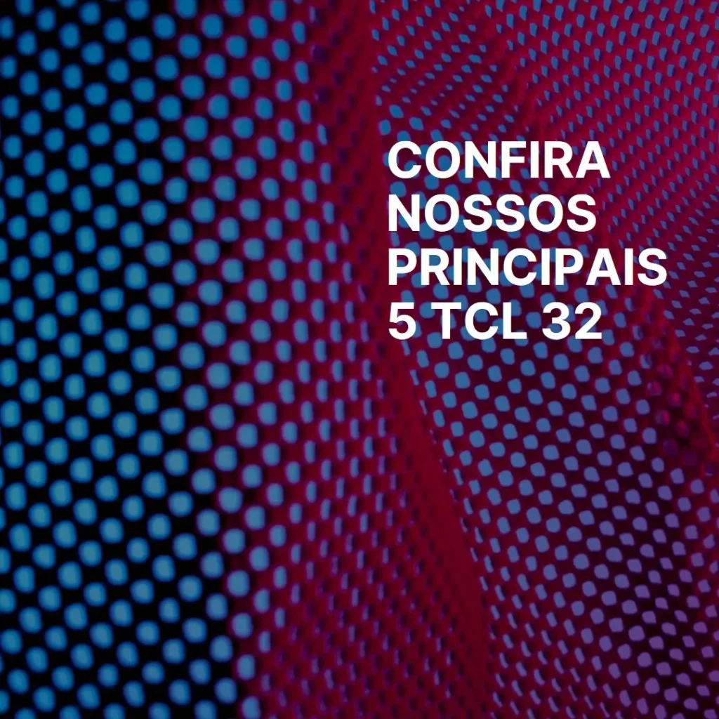 Principais 5 TCL 32