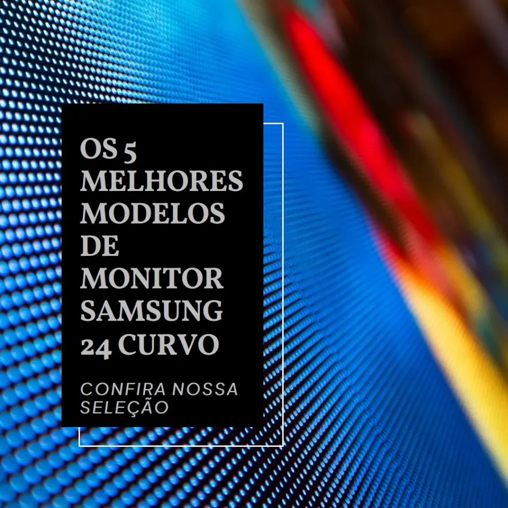 Cinco Melhores Modelos de monitor Samsung 24 curvo
