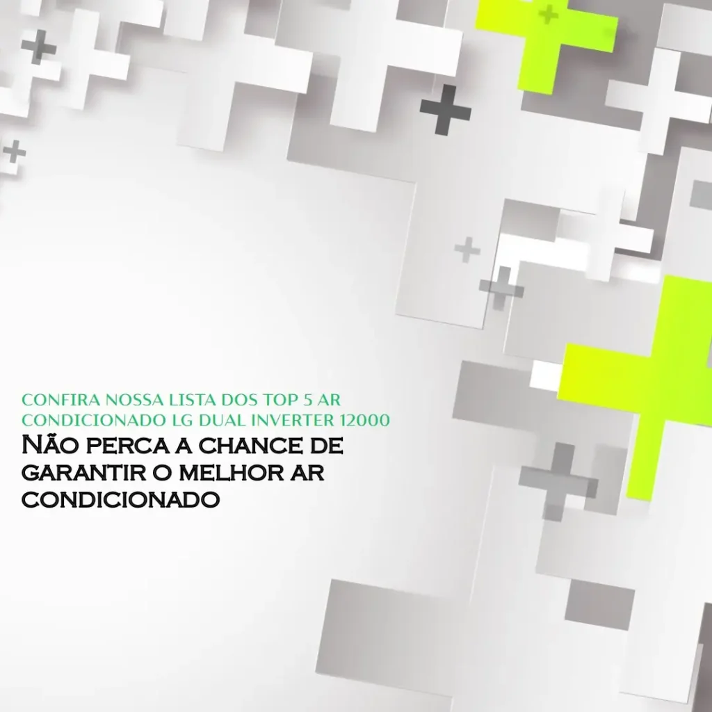 Top Cinco  ar condicionado lg dual inverter 12000