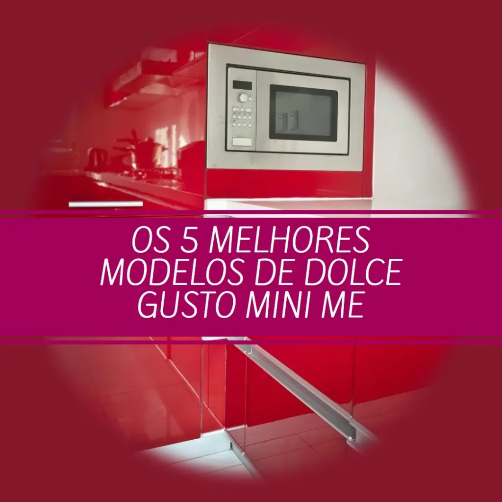 Os 5 Principais Modelos de dolce gusto mini me
