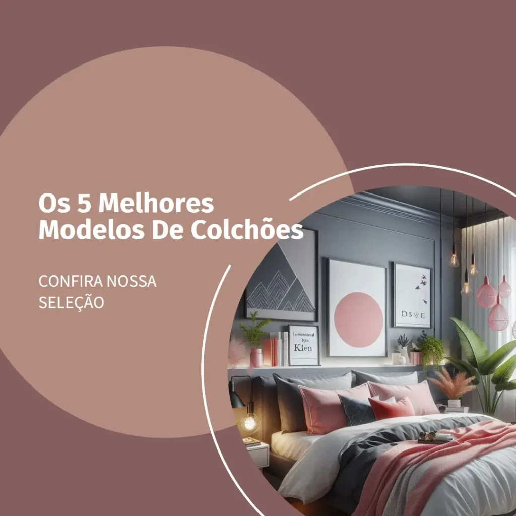 Cinco Melhores Modelos de  Colchões