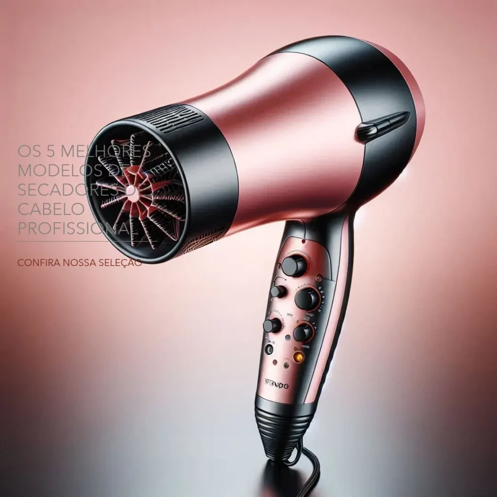 Os 5 Melhores Modelos de secadores de cabelo profissional