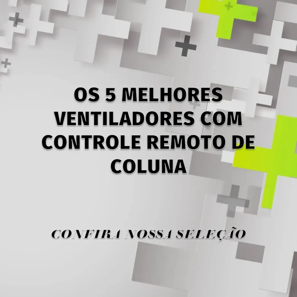 Cinco Melhores Modelos de ventilador com controle remoto de coluna