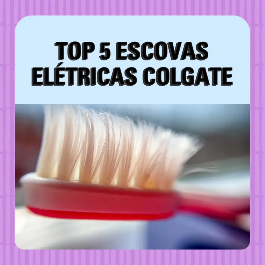 Top Cinco escova eletrica colgate