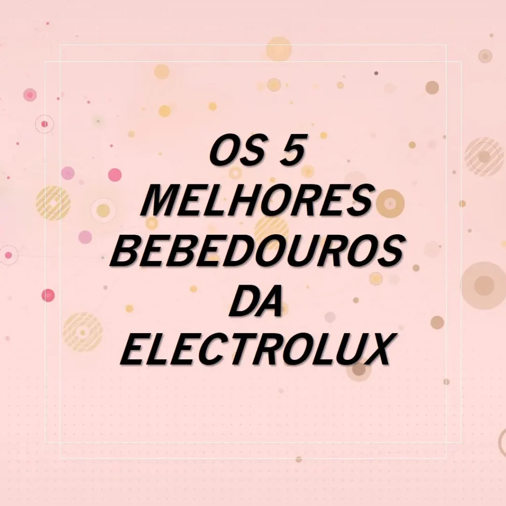 Top 5  bebedouro da Electrolux