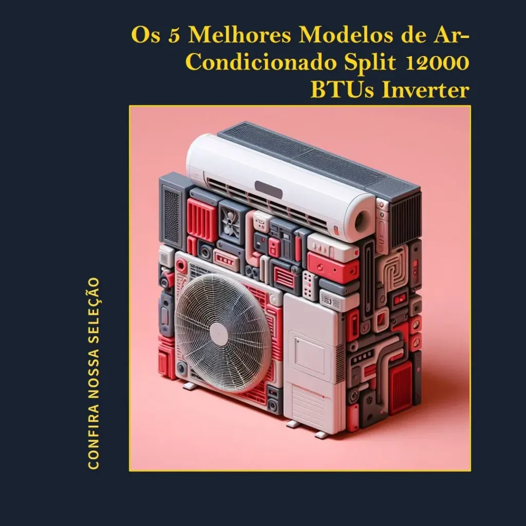 5 Melhores Modelos de ar-condicionado split 12000 btus inverter