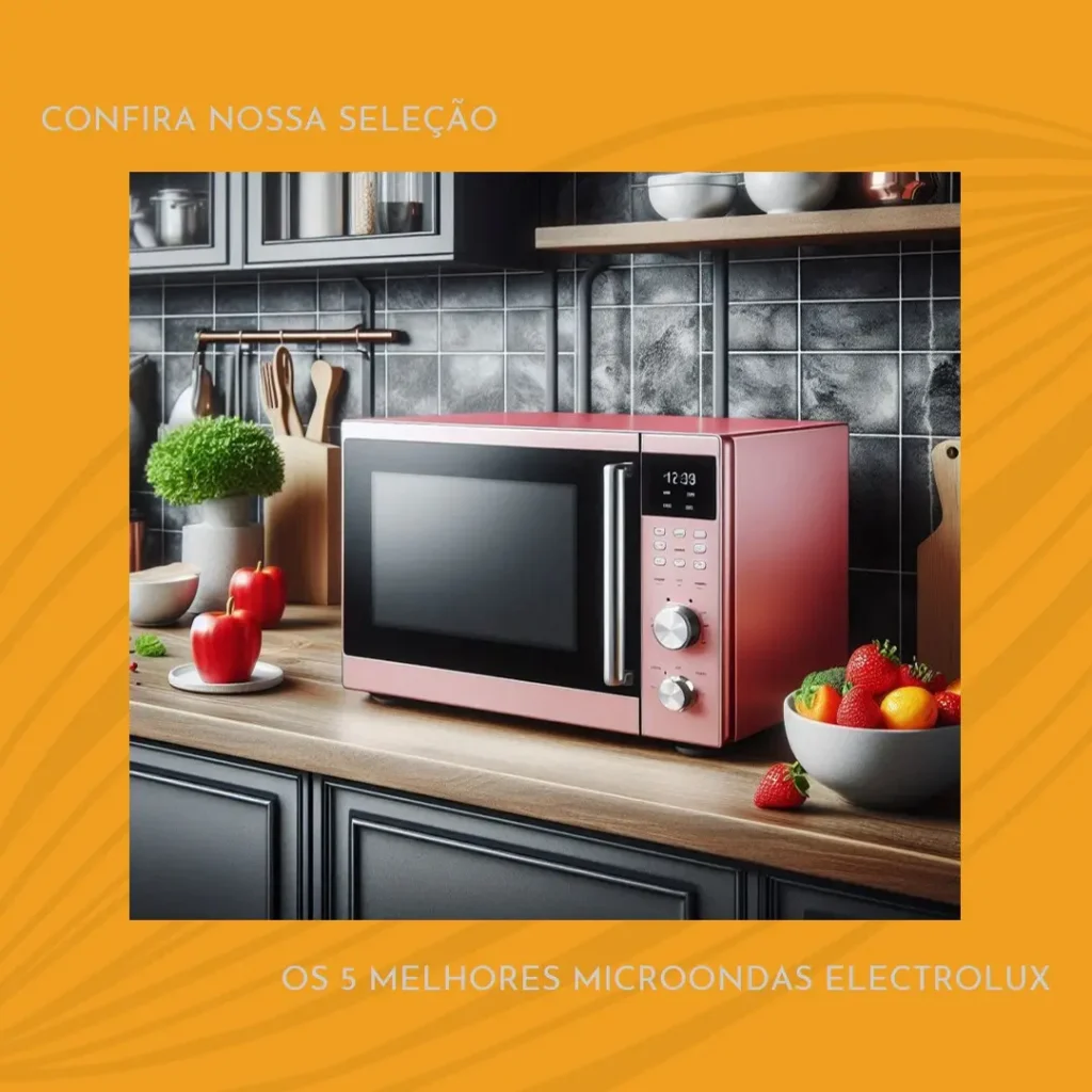 Os 5 Principais Modelos de microondas electrolux 34 litros