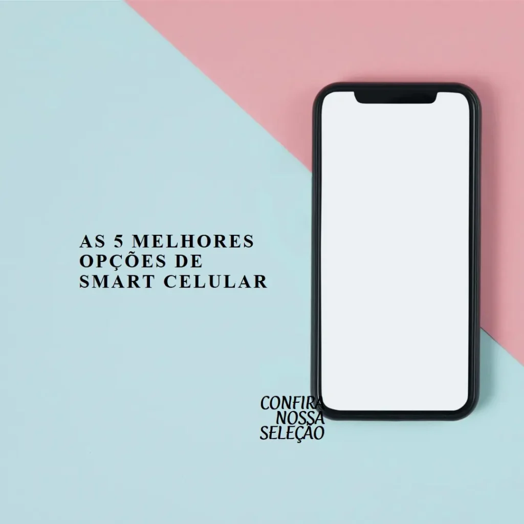 As 5 Melhores Opções de  smart celular