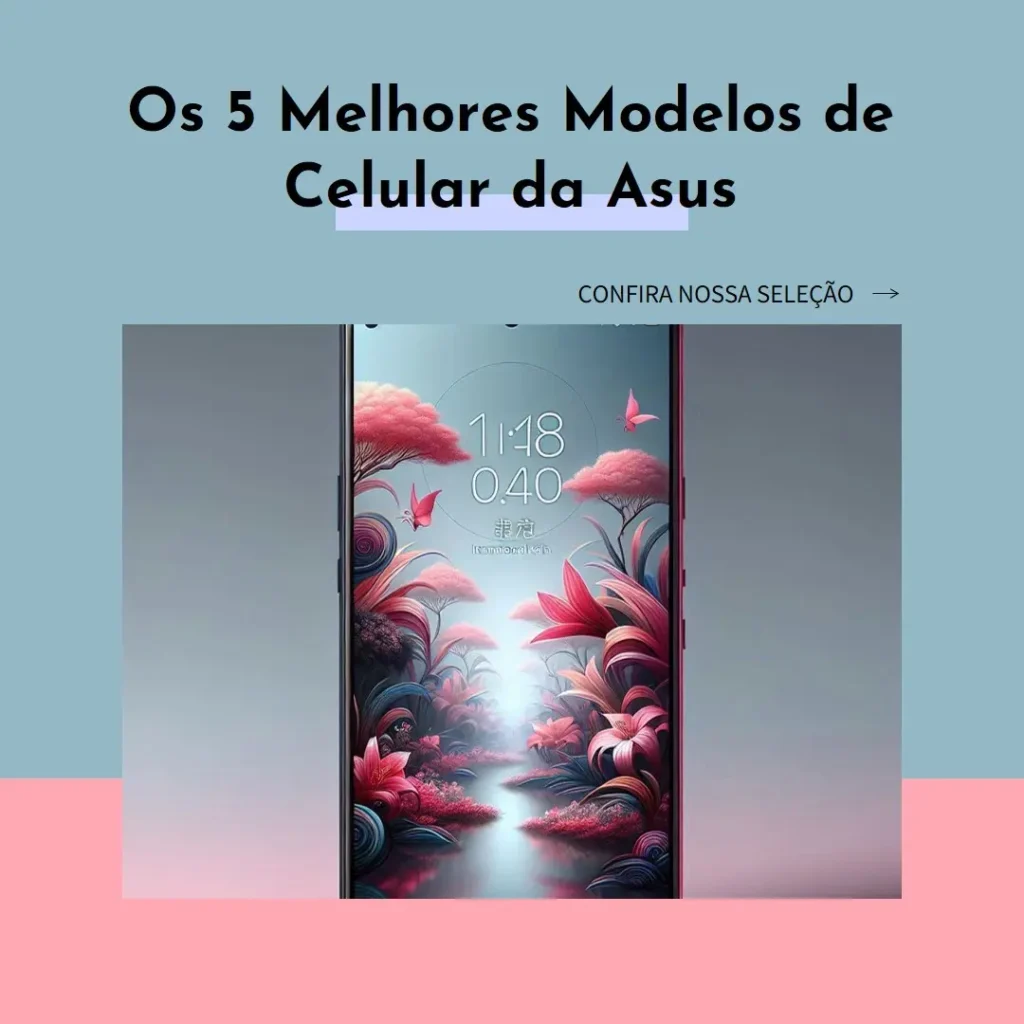 Os 5 Melhores Modelos de  celular da Asus
