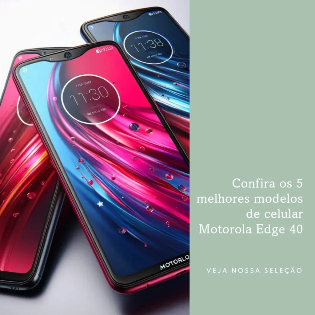 Os 5 Principais Modelos de celular Motorola Edge 40