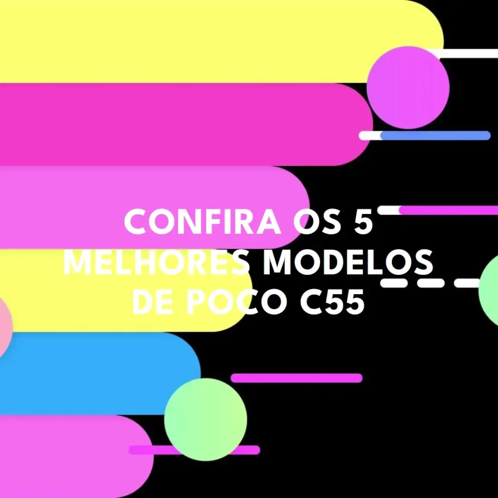 Os 5 Melhores Modelos de Poco C55