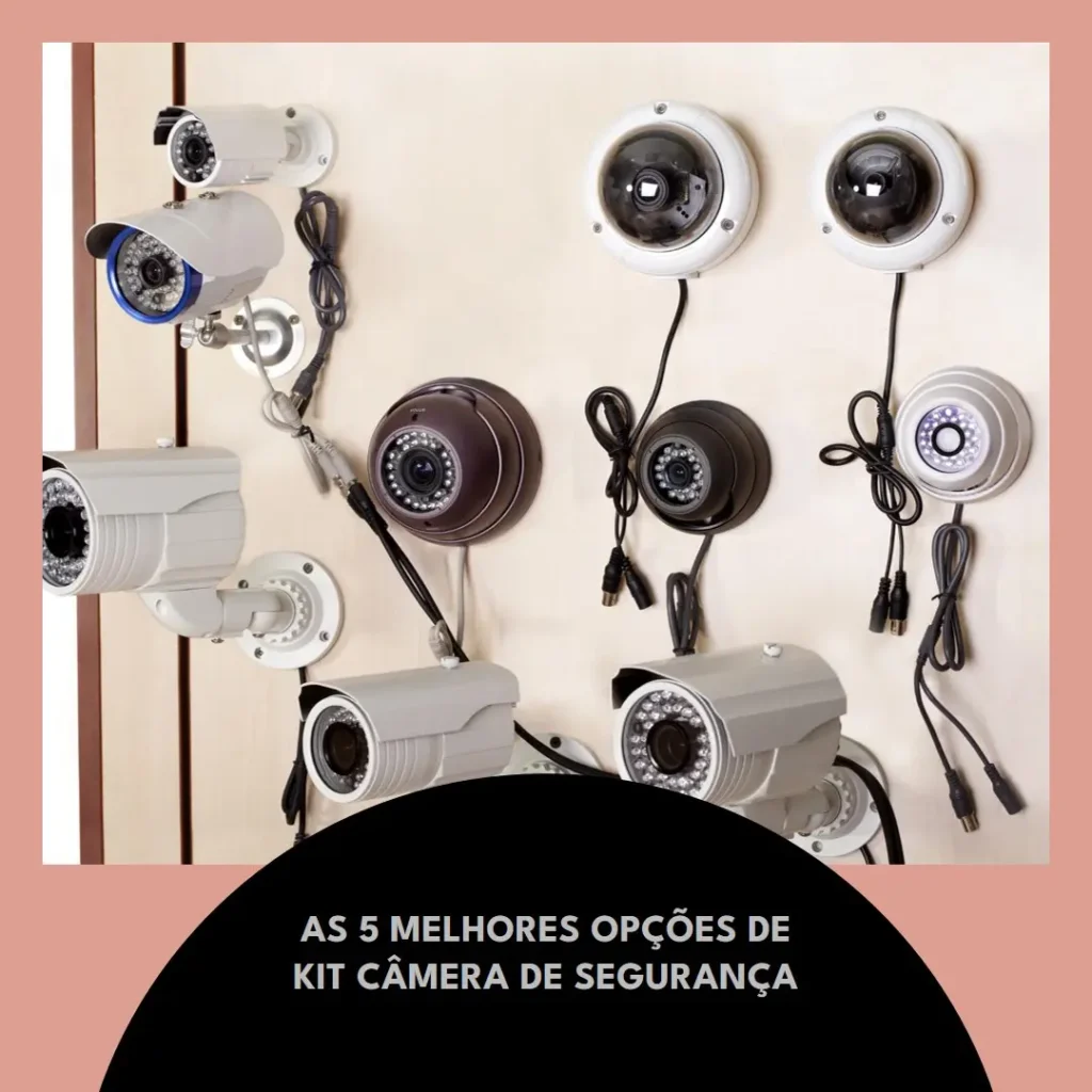 As 5 Melhores Opções de kit camera de segurança