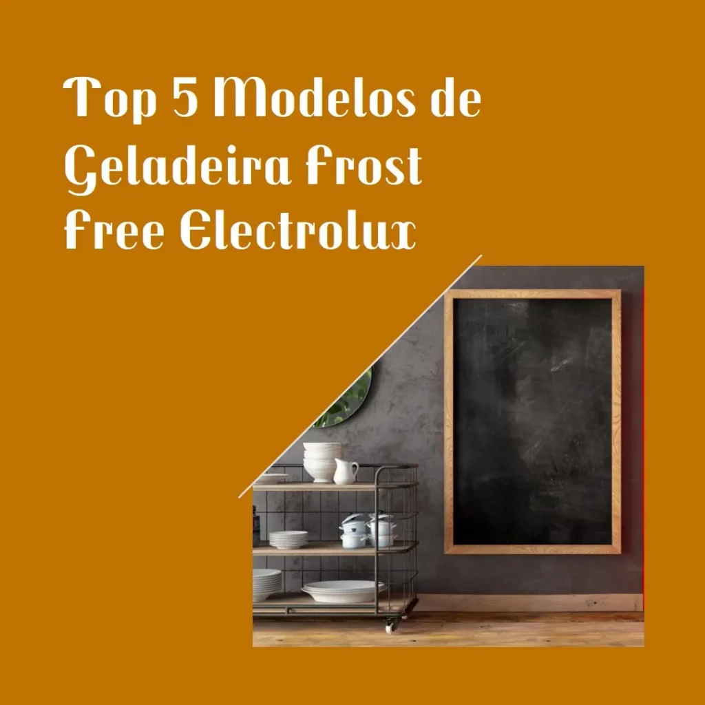 Top Cinco Modelos de geladeira frost free Electrolux