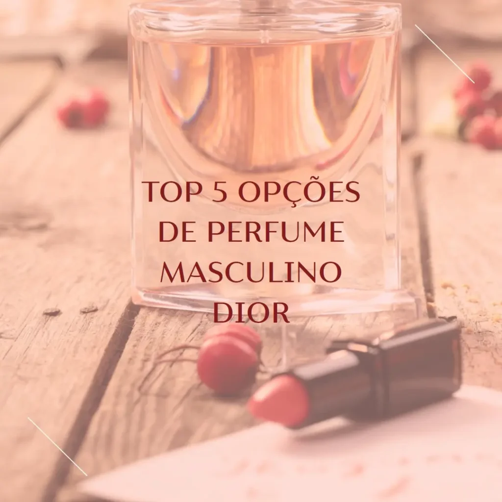 Top 5 Opções de dior perfume masculino