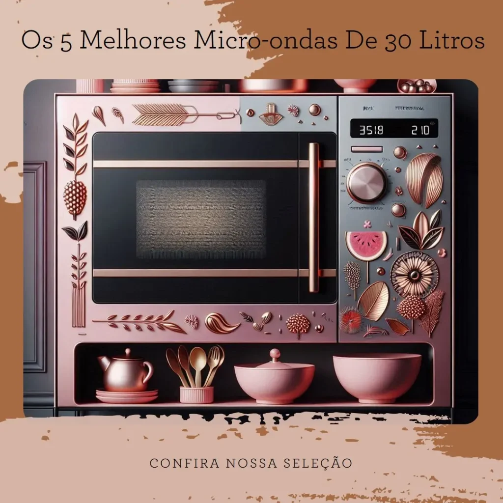 Lista de 5 Melhores: micro ondas 30 litros