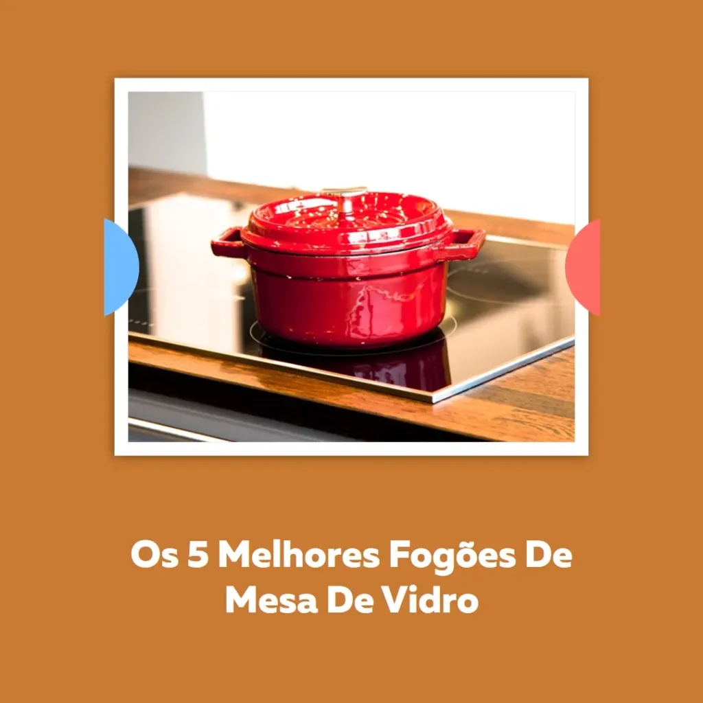 Os 5 Principais Modelos de fogao 5 bocas mesa de vidro