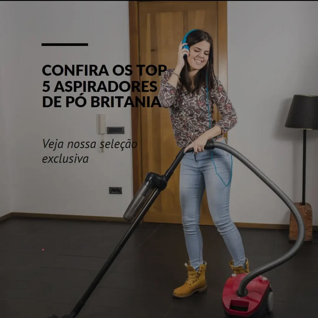 Top 5 aspirador de pó Britania
