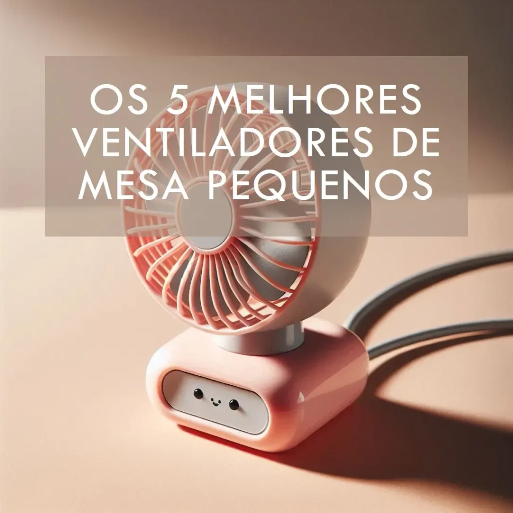 Principais Cinco ventilador de mesa pequeno
