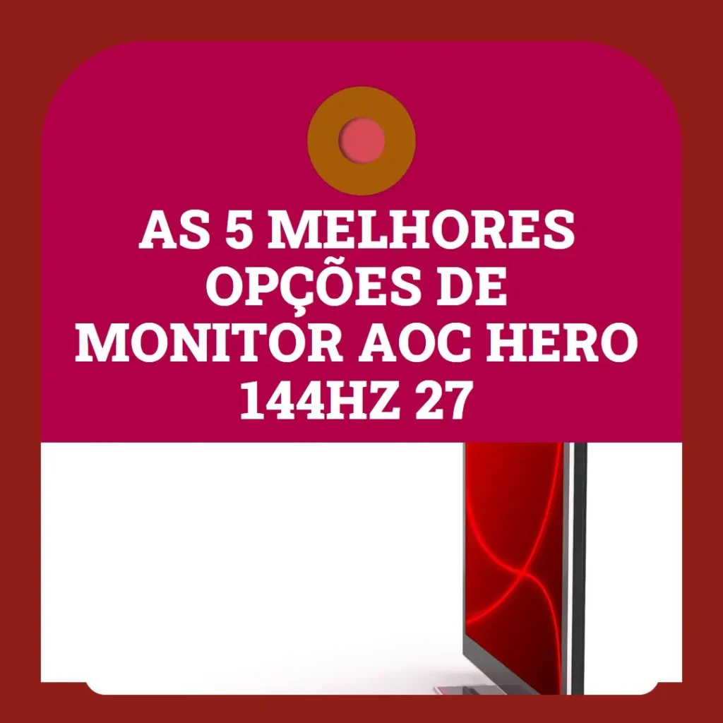 As 5 Melhores Opções de monitor AOC hero 144hz 27