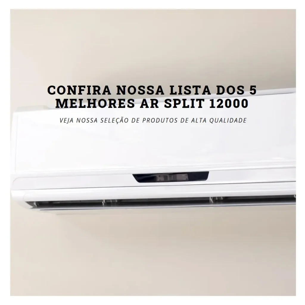 Lista de 5 Melhores: ar split 12000