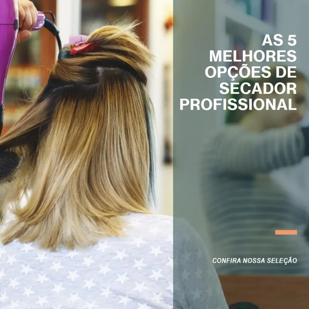 As 5 Melhores Opções de secador da gama profissional