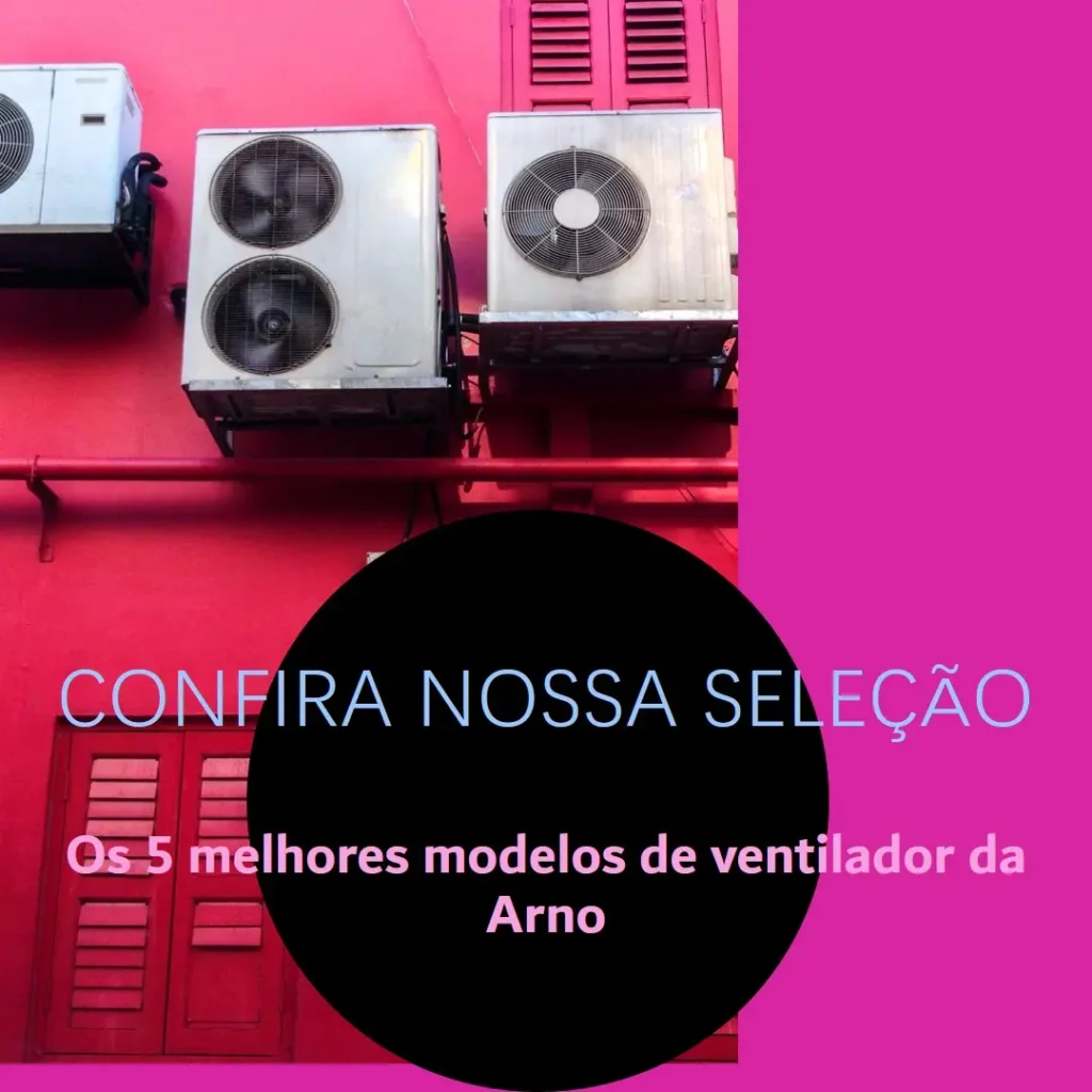 Cinco Melhores Modelos de ventilador da Arno