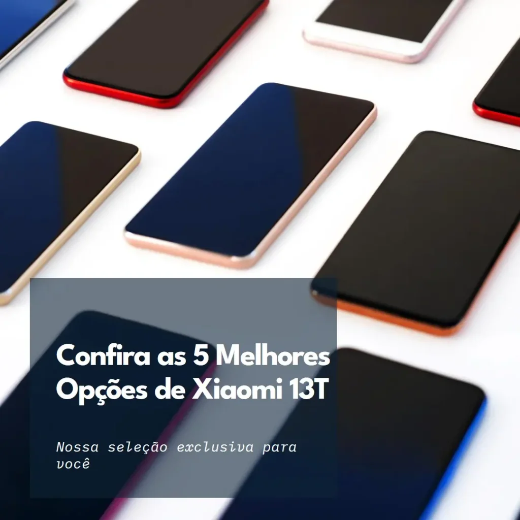 As 5 Melhores Opções de Xiaomi 13T