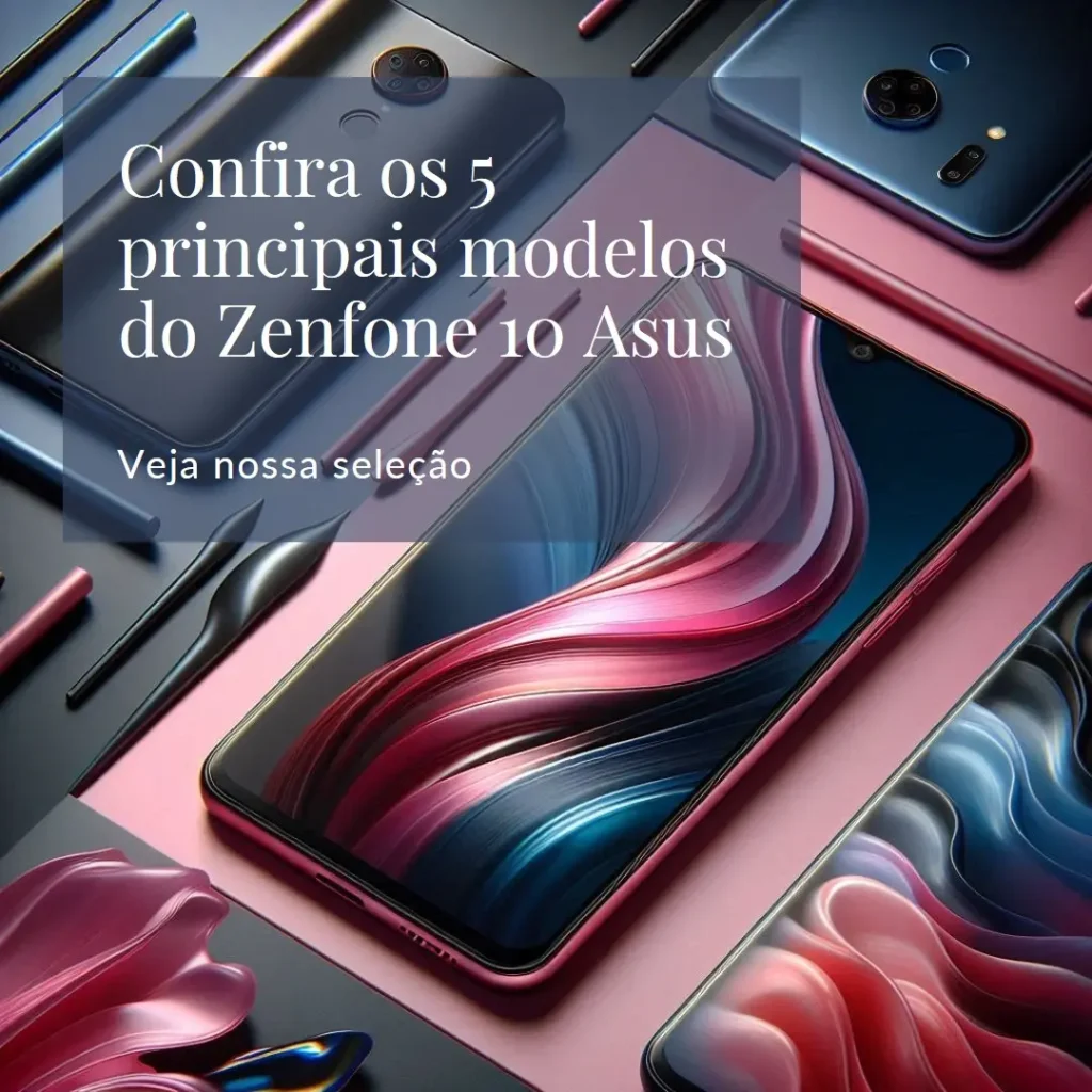 Cinco Principais Modelos de  Zenfone 10 Asus