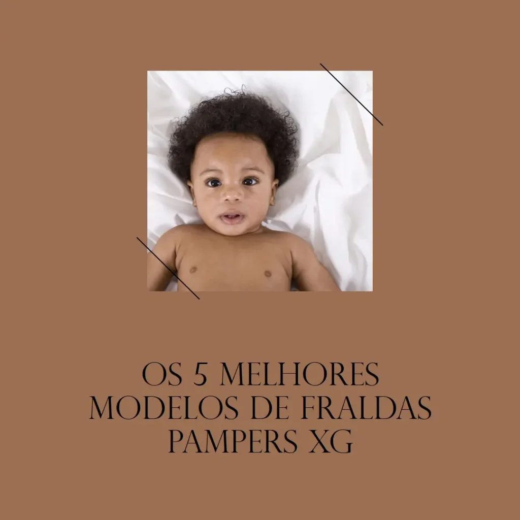 Cinco Melhores Modelos de fraldas Pampers xg
