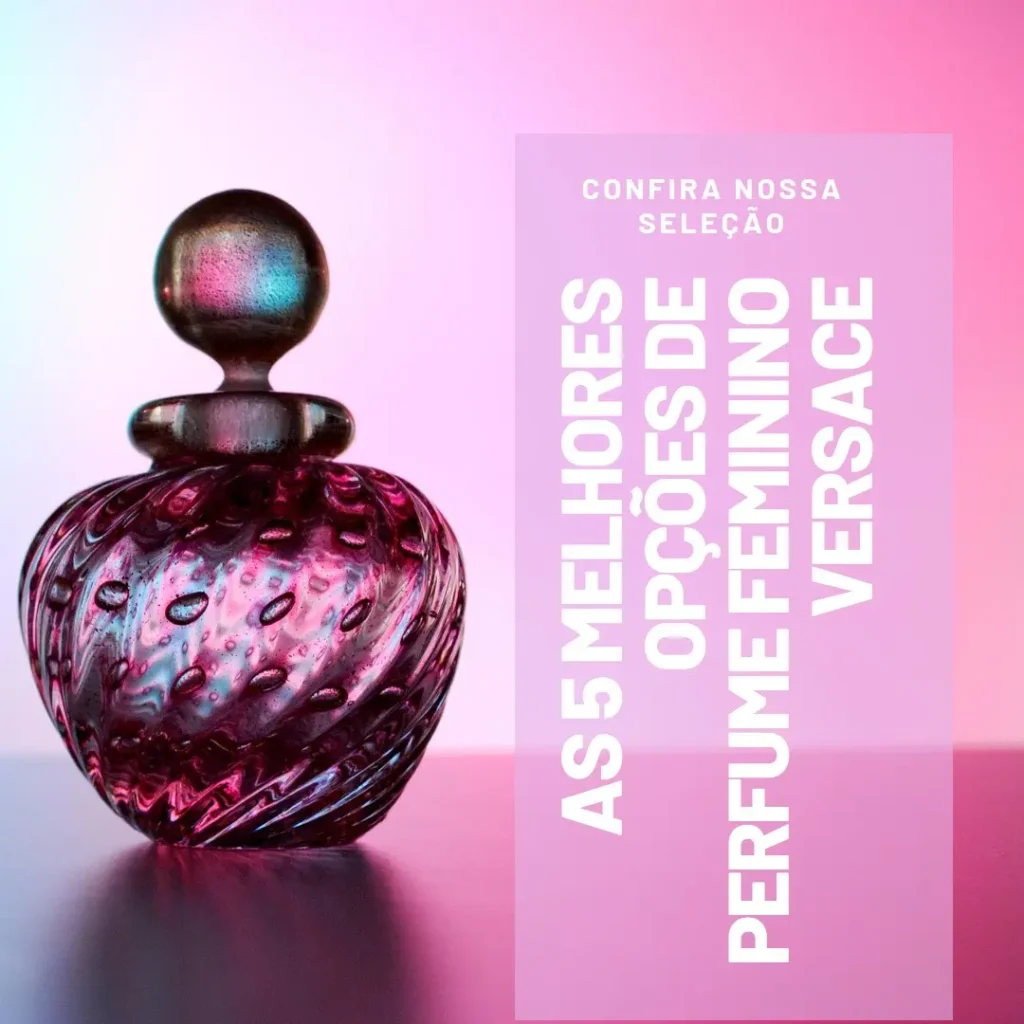 As 5 Melhores Opções de versace perfume feminino