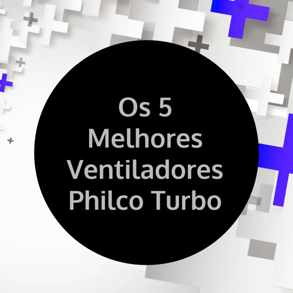 Os 5 Principais Modelos de ventilador Philco turbo
