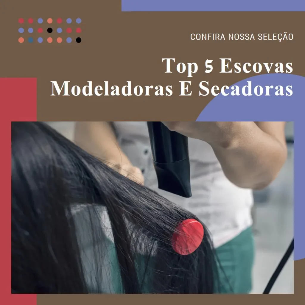 Top 5 escova modeladora e secadora