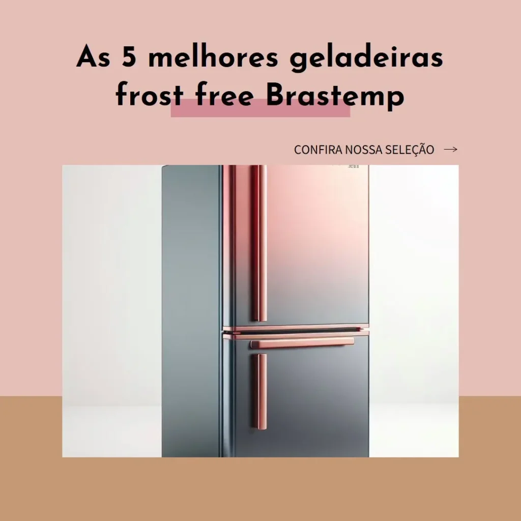 Principais 5  geladeira frost free Brastemp 400 litros