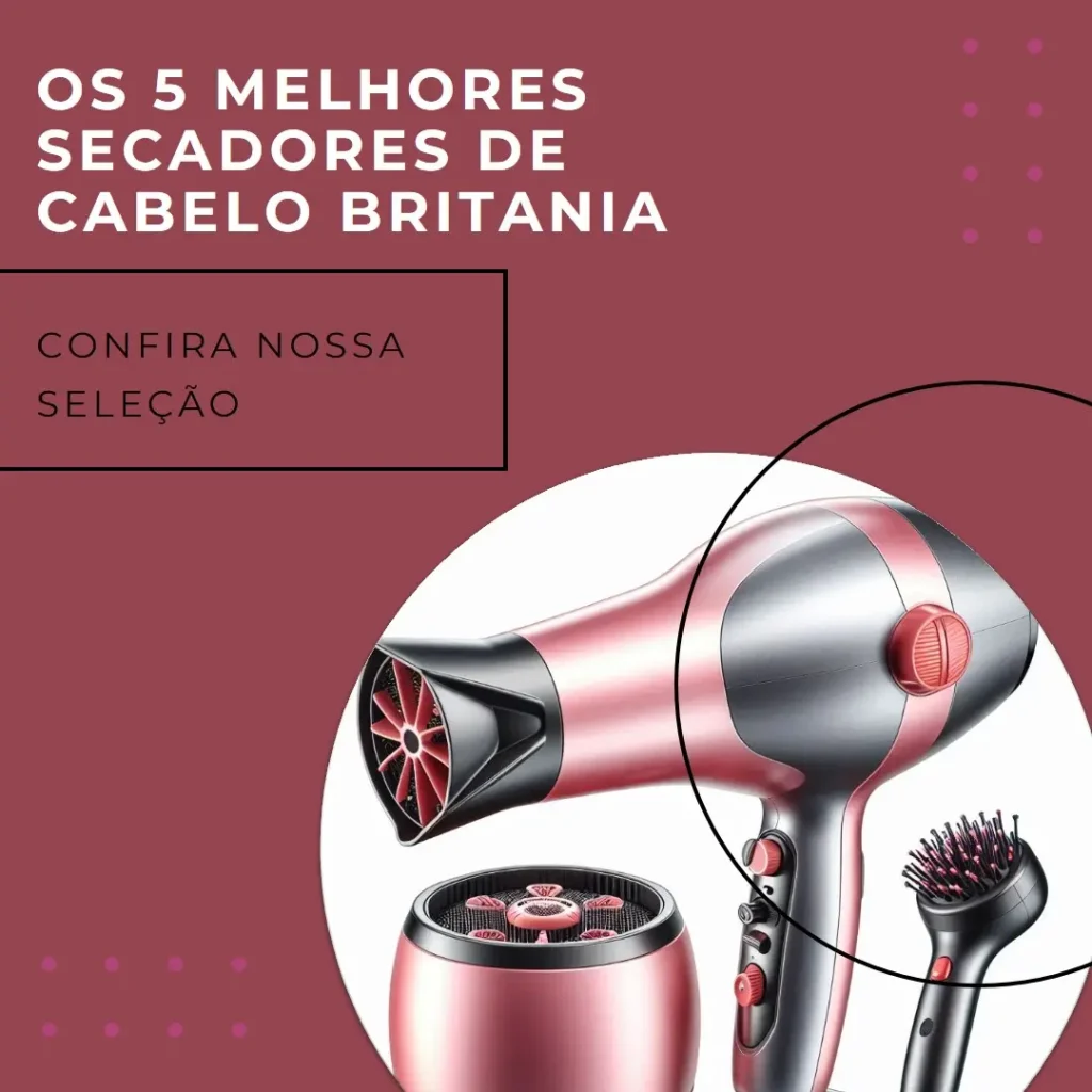 5 Melhores Modelos de secador de cabelo Britania